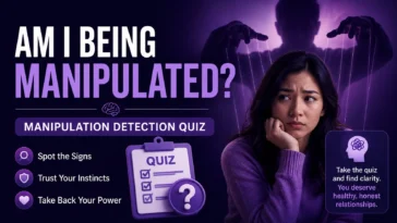 Am I being manipulated? Take the manipulation detection quiz to spot the signs